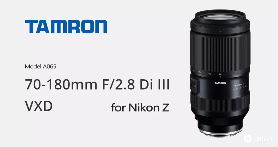 Tamron发布Nikon Z卡口版本70-180mm F2.8 Di III VC VXD G2！